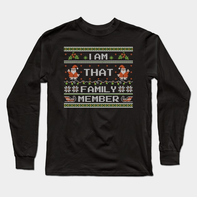 That Family Member - Ugly Christmas Sweater Long Sleeve T-Shirt by Kicosh